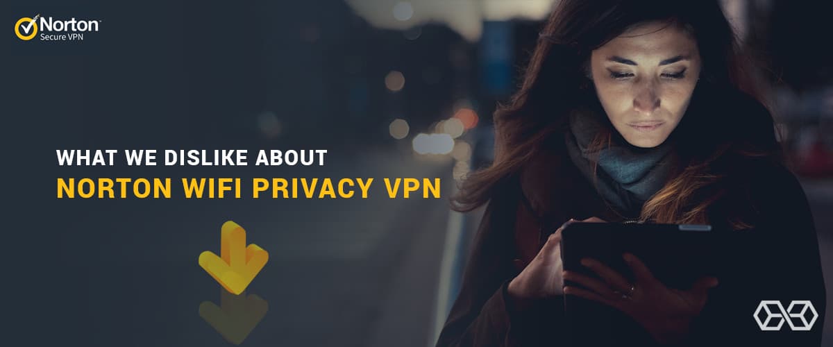 Какво не ни харесва в Norton Secure VPN